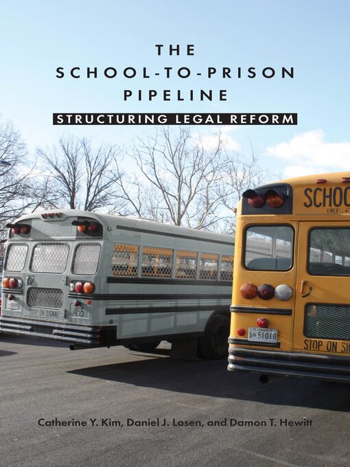 Title details for The School-to-Prison Pipeline by Catherine Y. Kim - Available